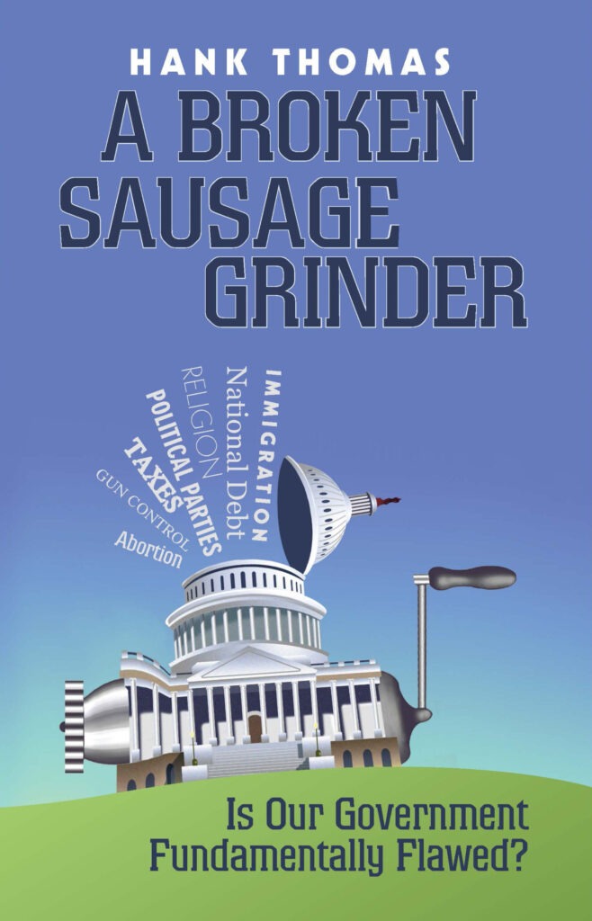 Book cover for "A Broken Sausage Grinder" by Hank Thomas, featuring a Capitol building transformed into a sausage grinder, highlighting political issues.